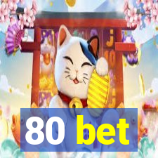 80 bet